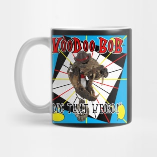 VooDoo BOB digs that weird Mug